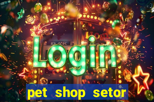 pet shop setor vila nova goiania